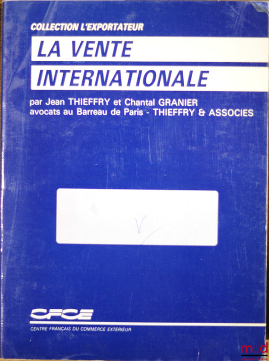 THIEFFRY (Jean) et GRANIER (Chantal) – LA VENTE INTERNATIONALE, coll. L’exportateur du CFCE