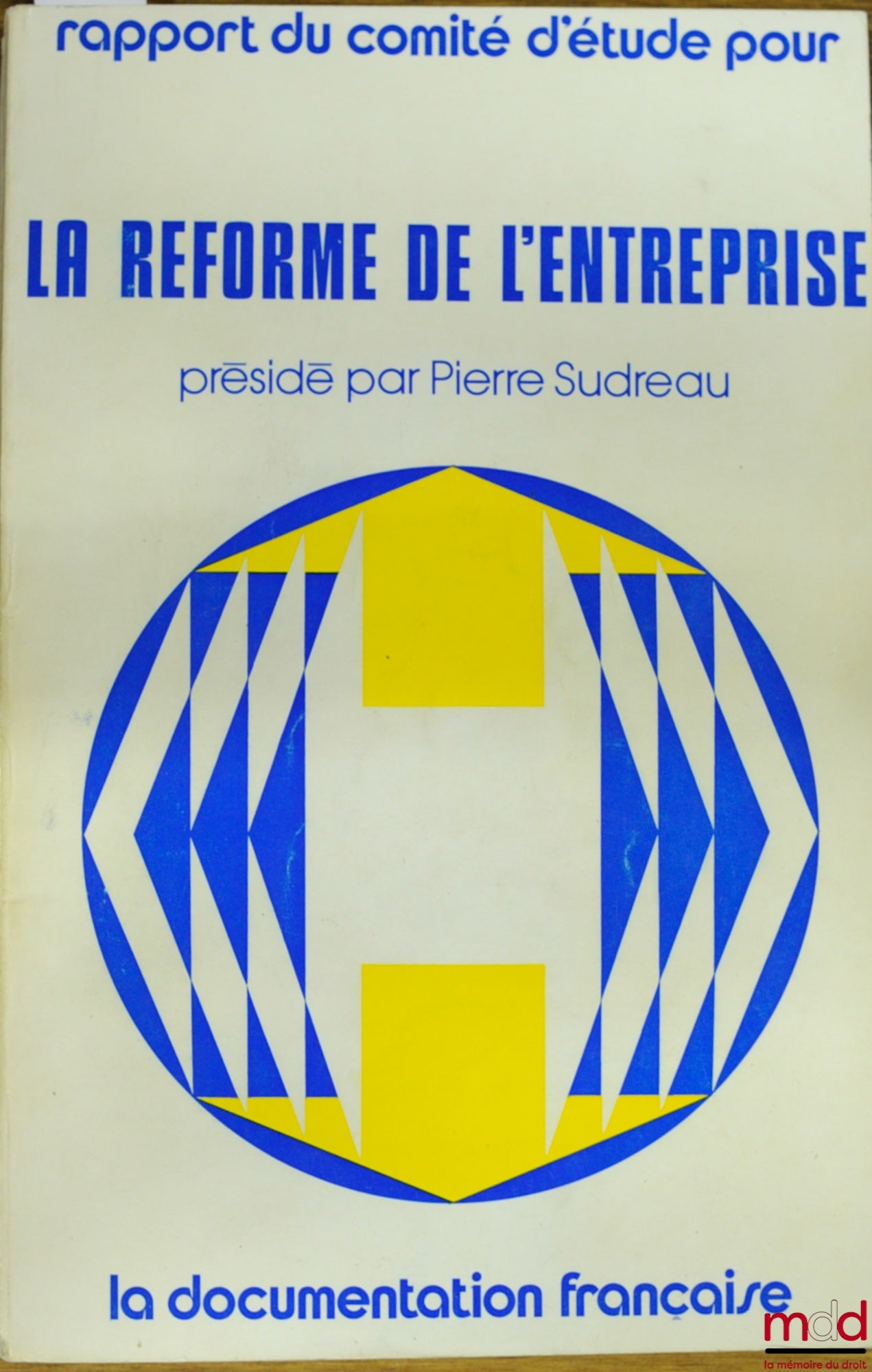 [Collectif] – RAPPORT DU COMITÉ D’ÉTUDE POUR LA RÉFORME DE L’ENTREPRISE présidé par Pierre Sudreau