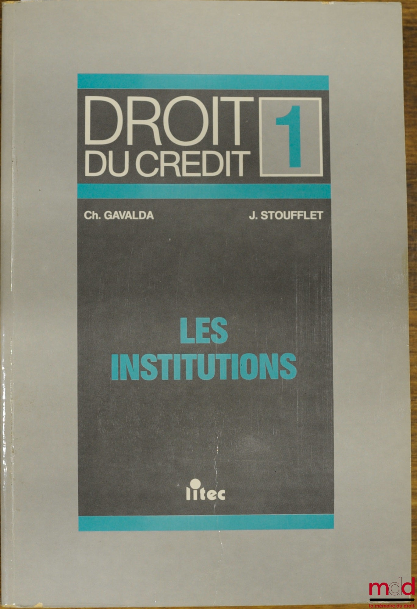 GAVALDA (Christian) et STOUFFLET (Jean) – DROIT DU CRÉDIT, t. 1 : LES INSTITUTIONS