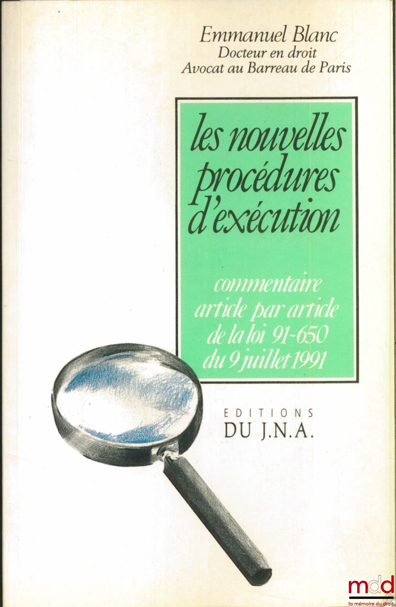 BLANC (Emmanuel) – LES NOUVELLES PROCÉDURES D’EXÉCUTION, Commentaire article par article de la loi 91-650 du 9 juillet 1991