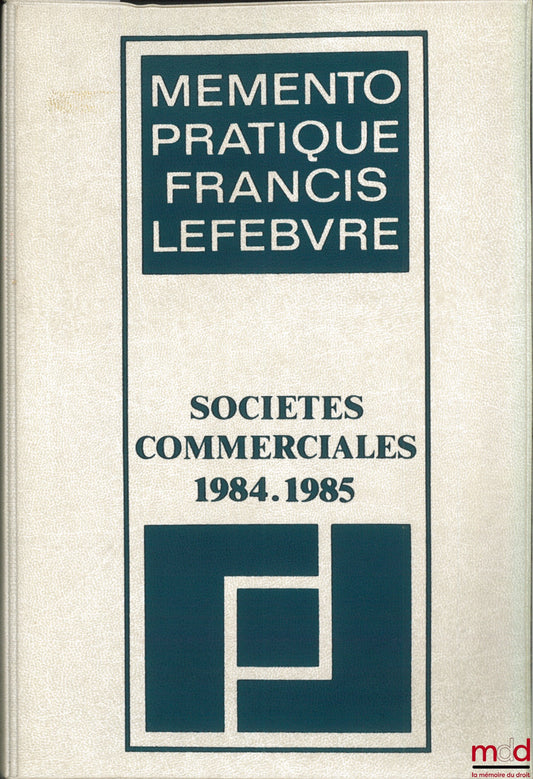 Collectif – SOCIÉTÉS COMMERCIALES 1984-1985, coll. Memento pratique Francis Lefebvre