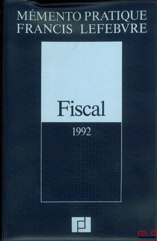 Collectif – FISCAL 1992, coll. Memento pratique Francis Lefebvre