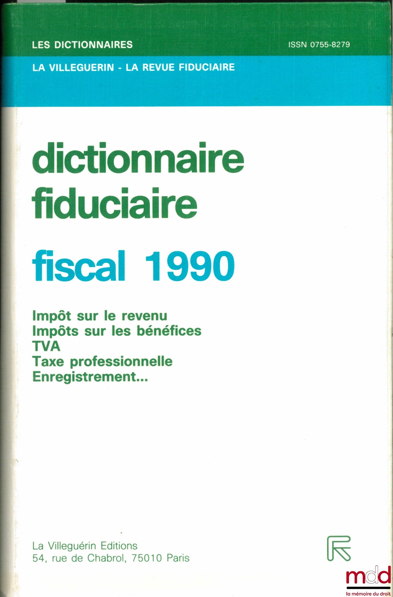 Collectif – DICTIONNAIRE FIDUCIAIRE - FISCAL 1990 : Impôts sur le revenu - Impôts sur les bénéfices - TVA - Taxe professionnelle - Enregistrement, coll. Les dictionnaires La Villeguerin - Revue fiduciaire