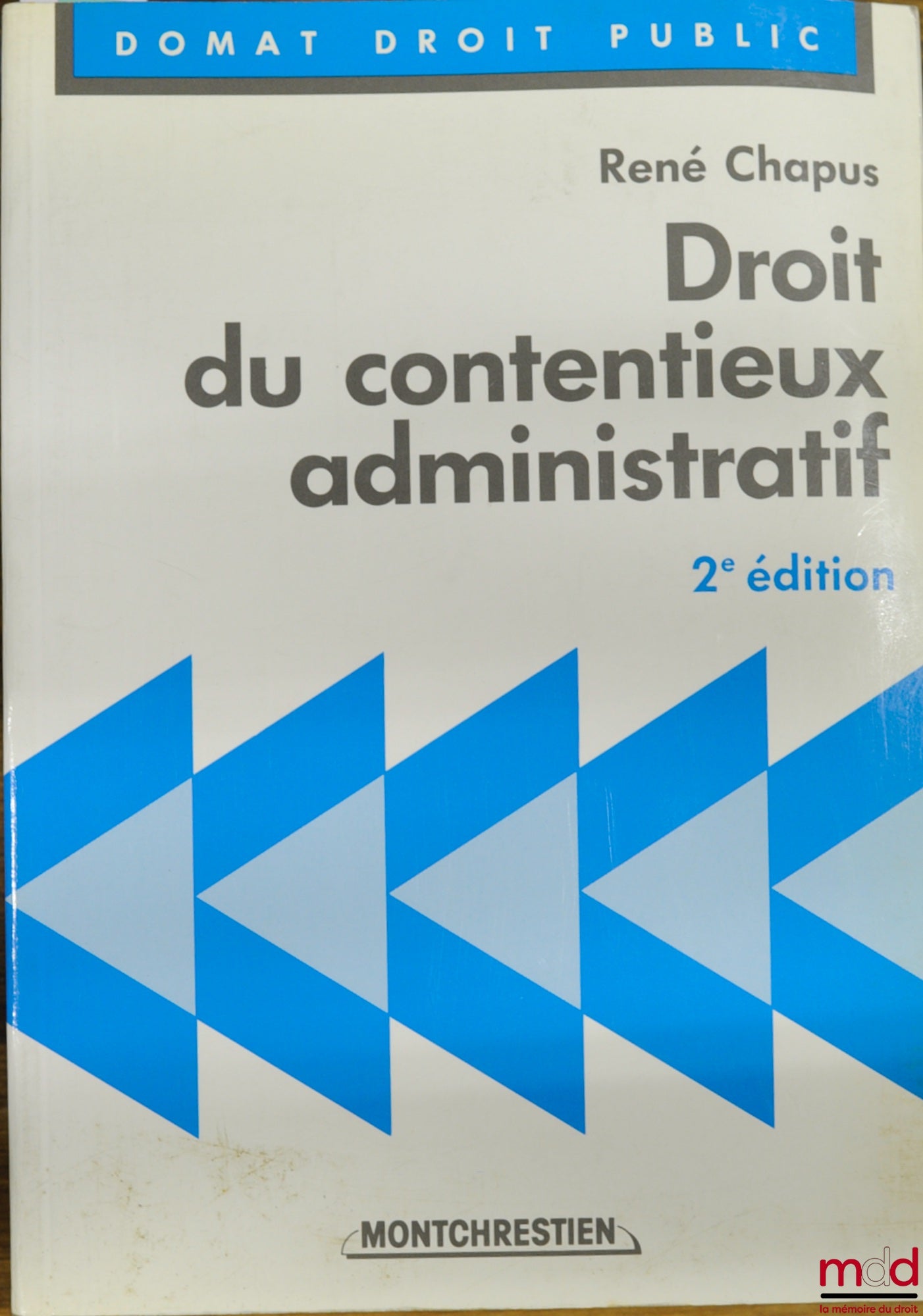 CHAPUS (René) – DROIT DU CONTENTIEUX ADMINISTRATIF, 2ème éd., coll. Domat Droit public