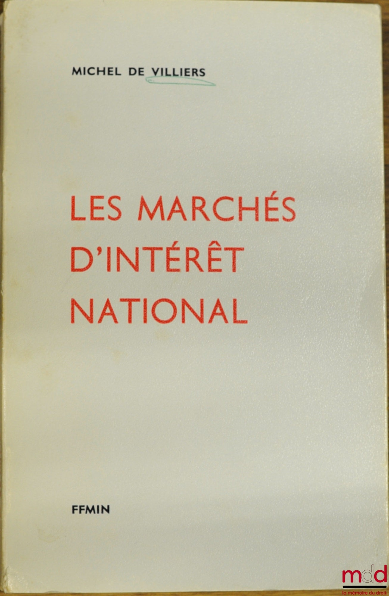 VILLIERS (Michel de) – LES MARCHÉS D’INTÉRÊT NATIONAL