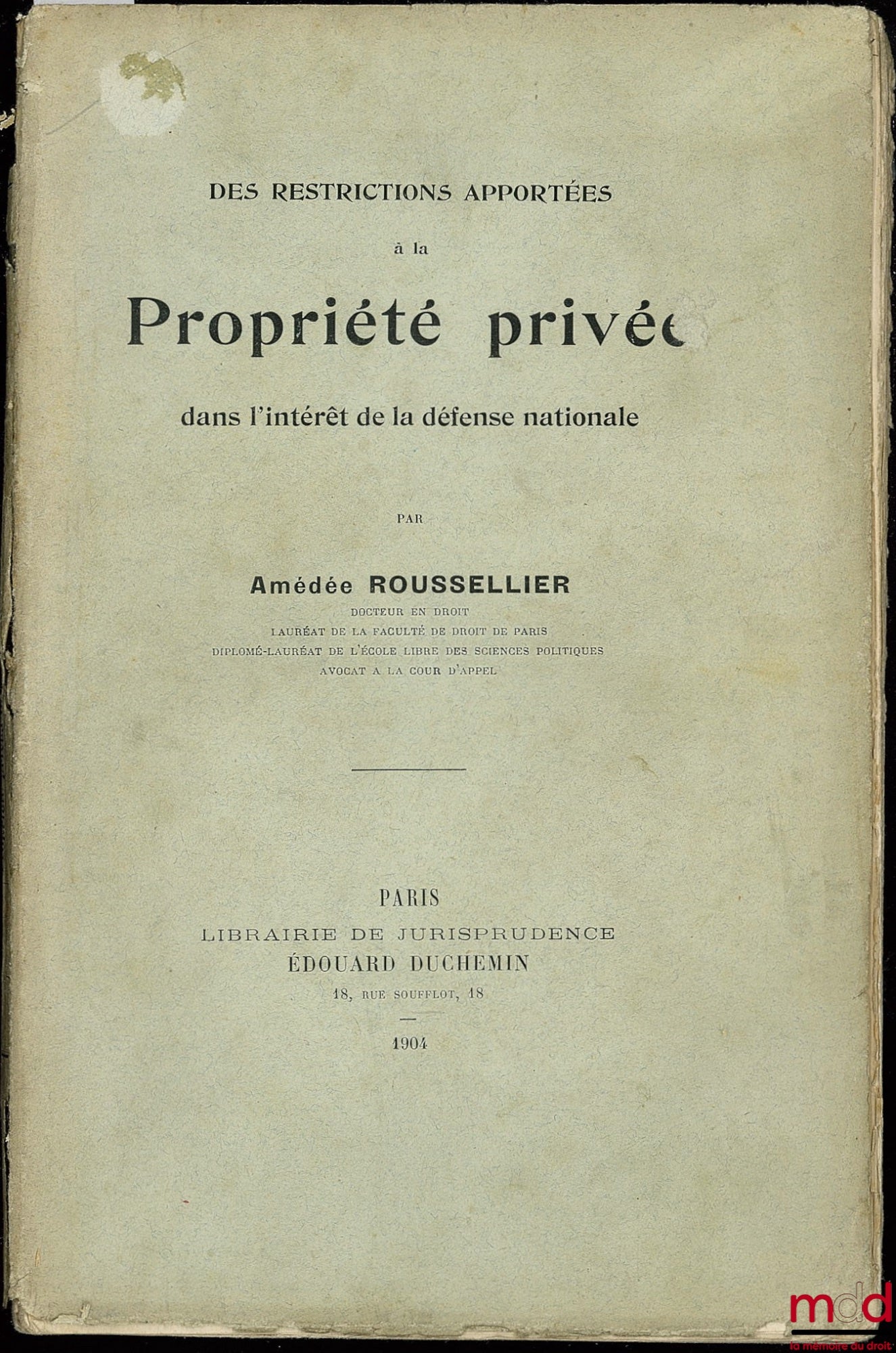 ROUSSELIER (Amédée) – DES RESTRICTIONS APPORTÉES À LA PROPRIÉTÉ PRIVÉE DANS L’INTÉRÊT DE LA DÉFENSE NATIONALE