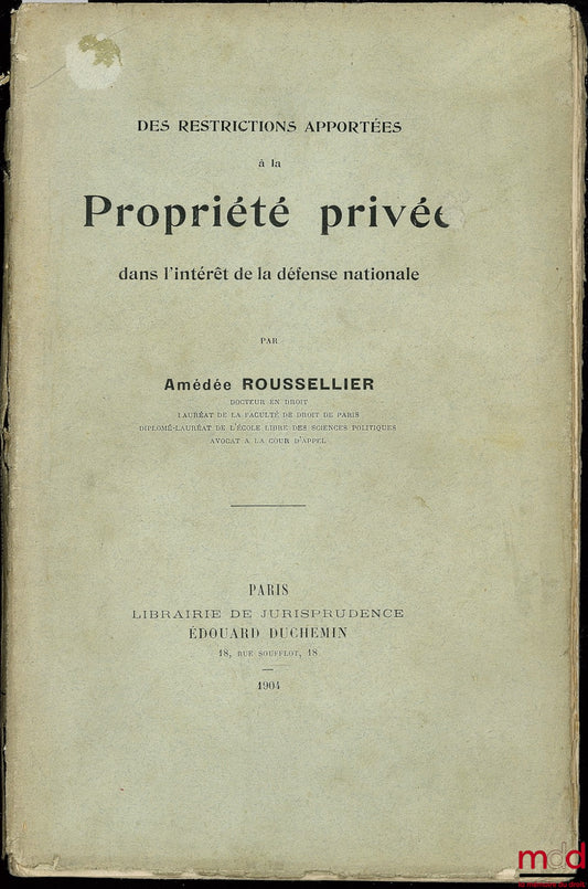 ROUSSELIER (Amédée) – DES RESTRICTIONS APPORTÉES À LA PROPRIÉTÉ PRIVÉE DANS L’INTÉRÊT DE LA DÉFENSE NATIONALE
