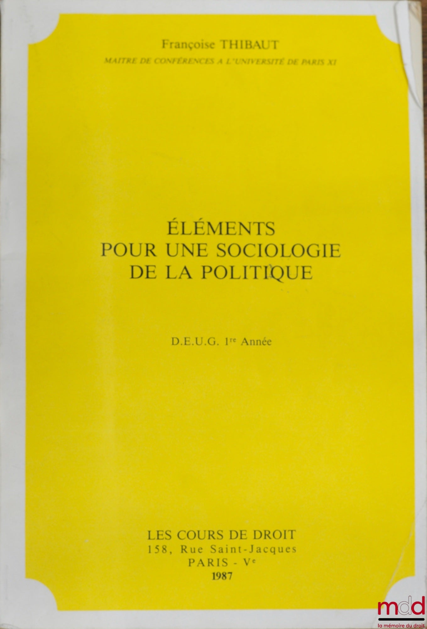 THIBAUT (Françoise) – ÉLÉMENTS POUR UNE SOCIOLOGIE DE LA POLITIQUE, D.E.U.G. 1ère année 1987