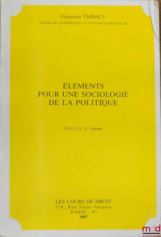 THIBAUT (Françoise) – ÉLÉMENTS POUR UNE SOCIOLOGIE DE LA POLITIQUE, D.E.U.G. 1ère année 1987