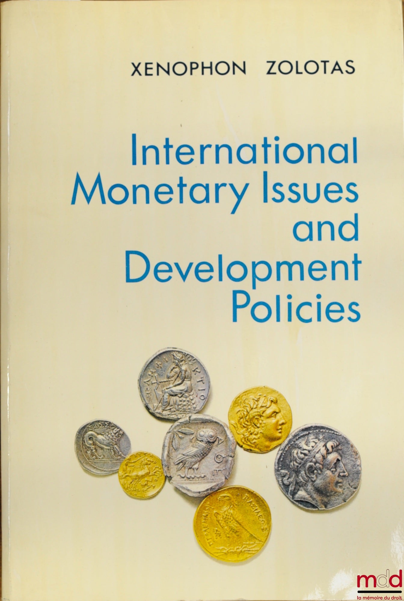 ZOLOTAS (Xenophon) – INTERNATIONAL MONETARY ISSUES AND DEVELOPMENT POLICIES, Selected essays and Statements