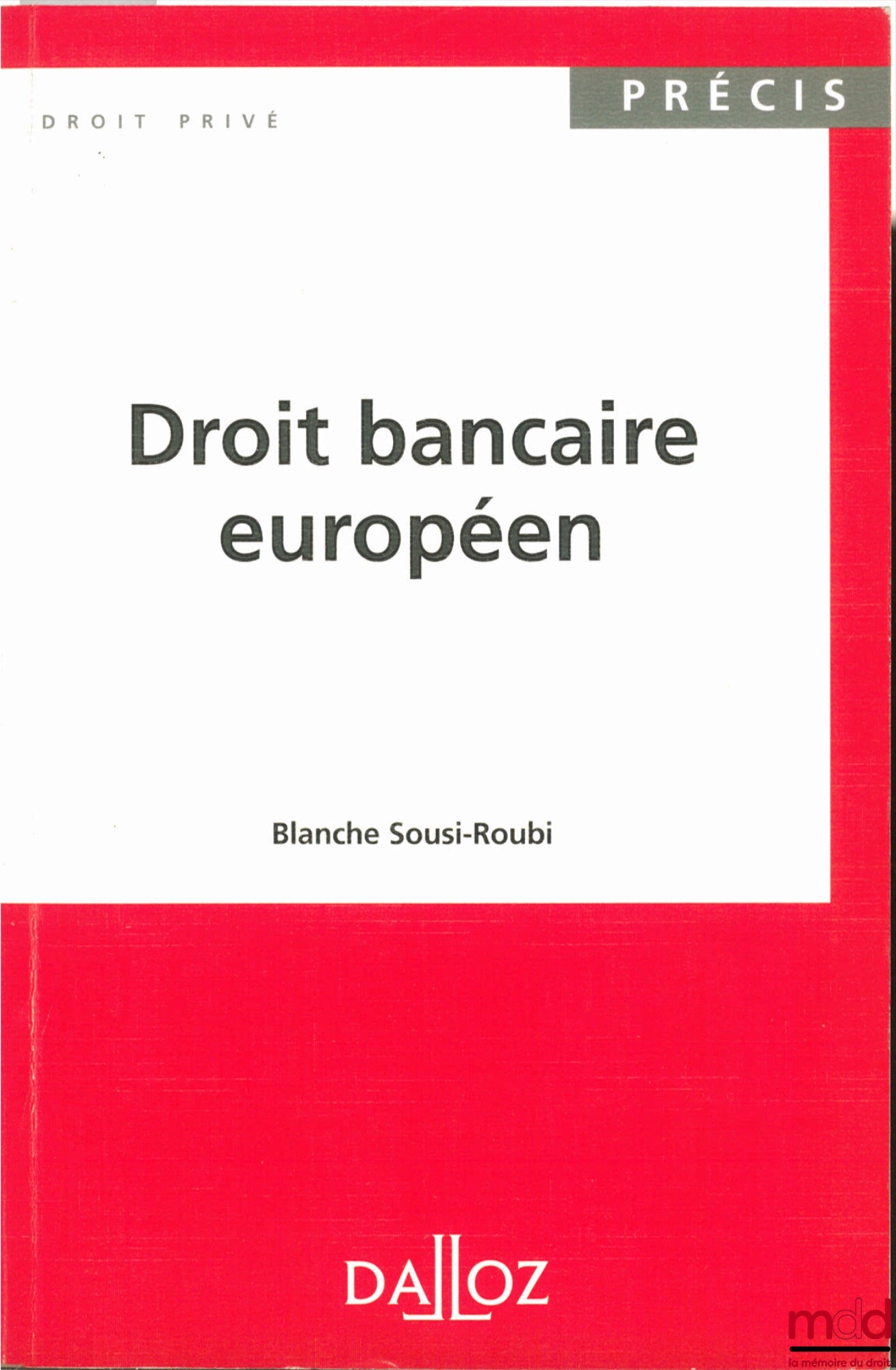 SOUSI-ROUBI (Blanche) – DROIT BANCAIRE EUROPÉEN, coll. Précis Dalloz / Droit privé