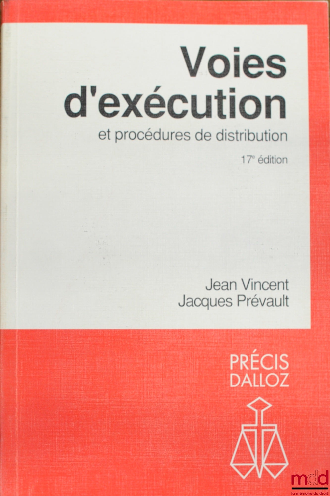VINCENT (Jean) et PRÉVAULT (Jacques) – VOIES D’EXÉCUTION ET PROCÉDURES DE DISTRIBUTION, 17ème éd., coll. Précis Dalloz