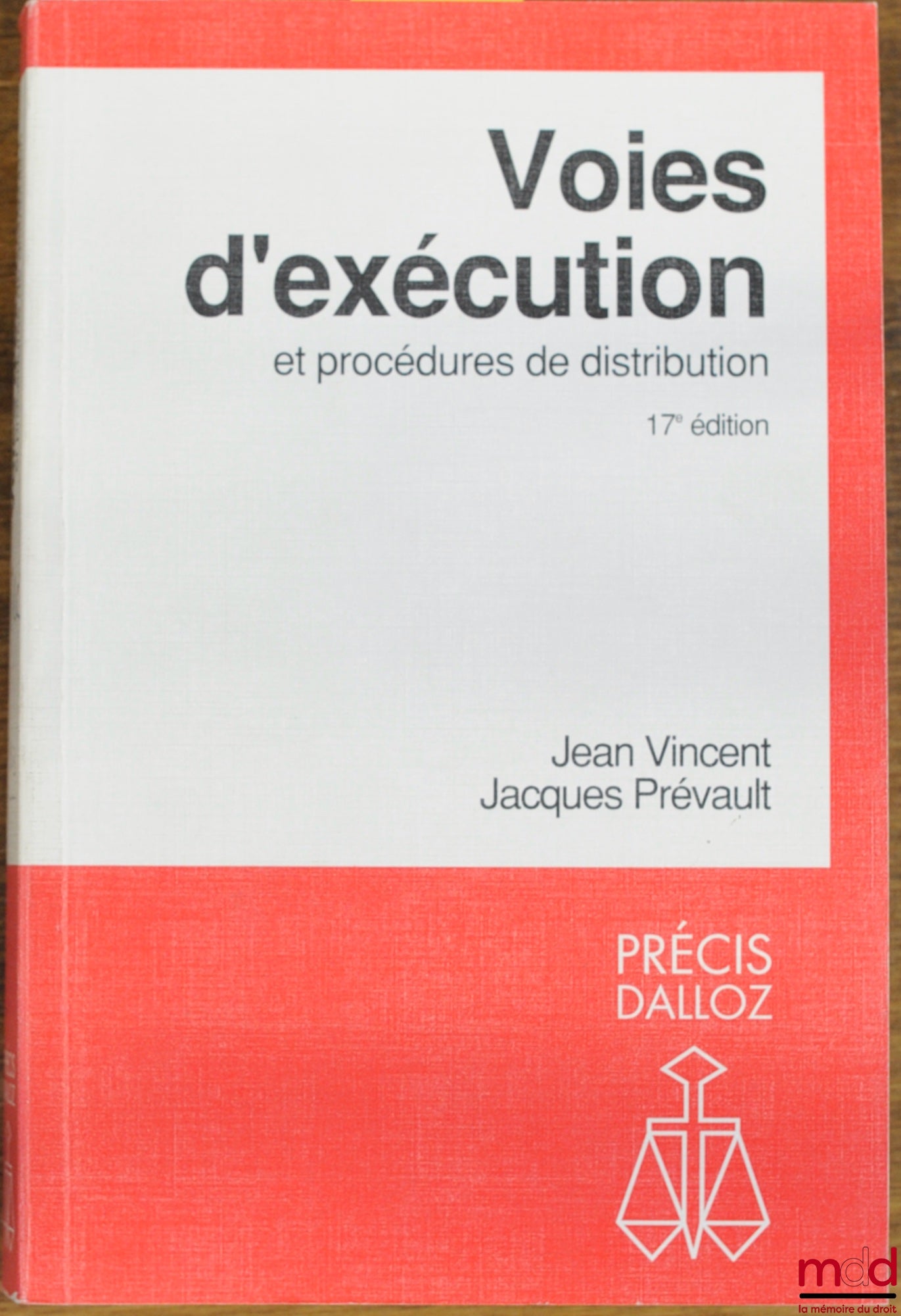 VINCENT (Jean) et PRÉVAULT (Jacques) – VOIES D’EXÉCUTION ET PROCÉDURES DE DISTRIBUTION, 17ème éd., coll. Précis Dalloz