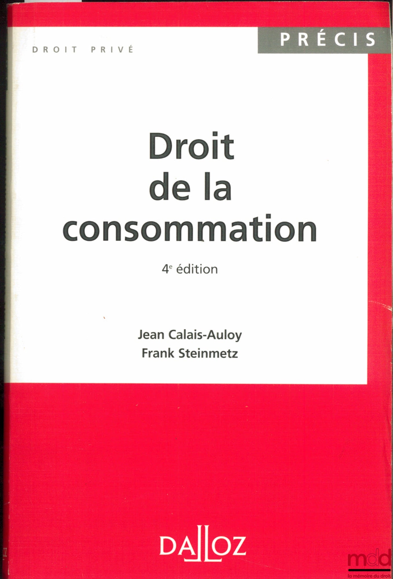 CALAIS-AULOY (Jean) et STEINMETZ (Frank) – DROIT DE LA CONSOMMATION, 4ème éd., coll. Précis Dalloz / Droit privé
