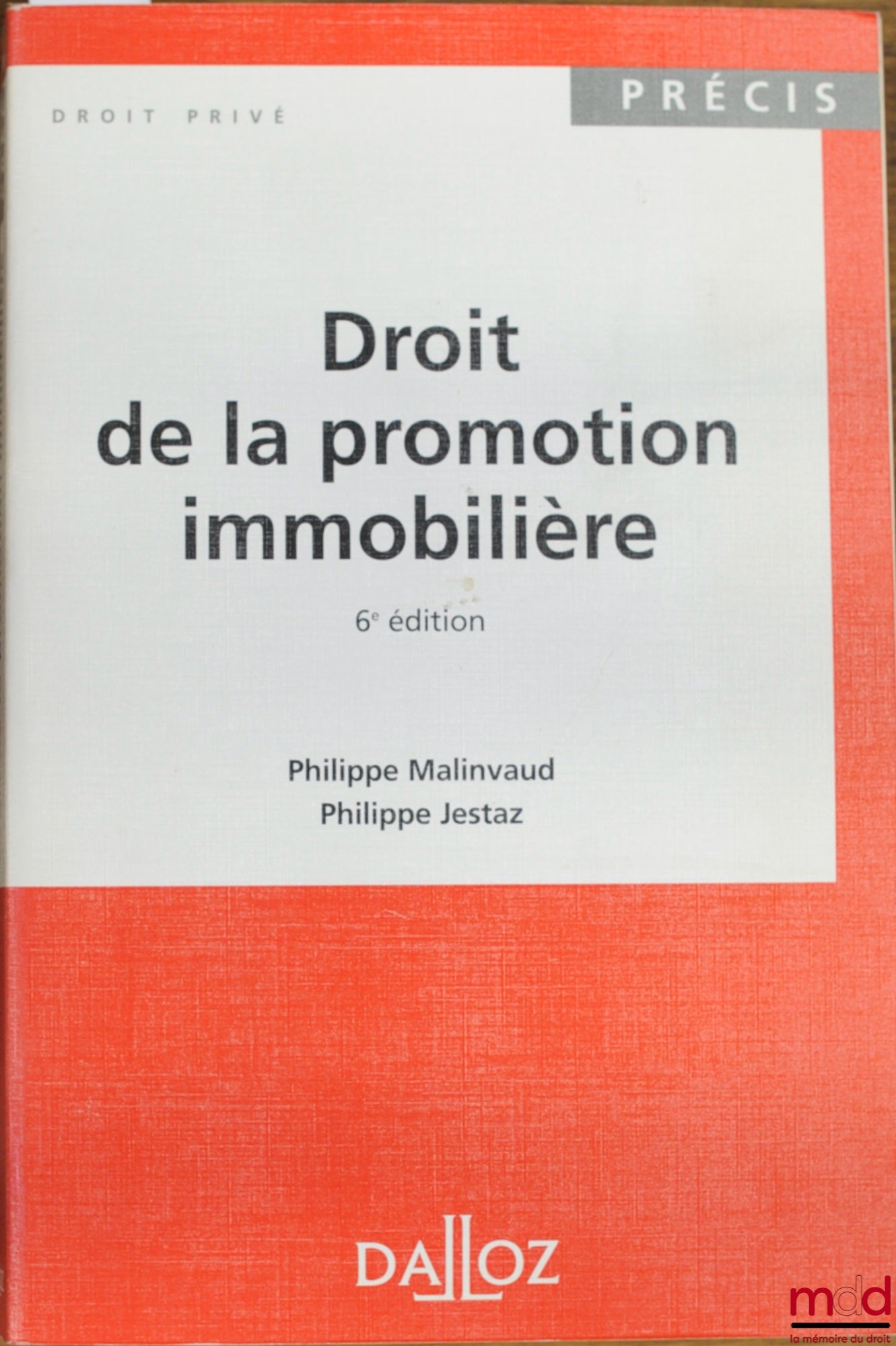 MALINVAUD (Philippe) et JESTAZ (Philippe) – DROIT DE LA PROMOTION IMMOBILIÈRE, 6ème éd., coll. Précis Dalloz / Droit privé