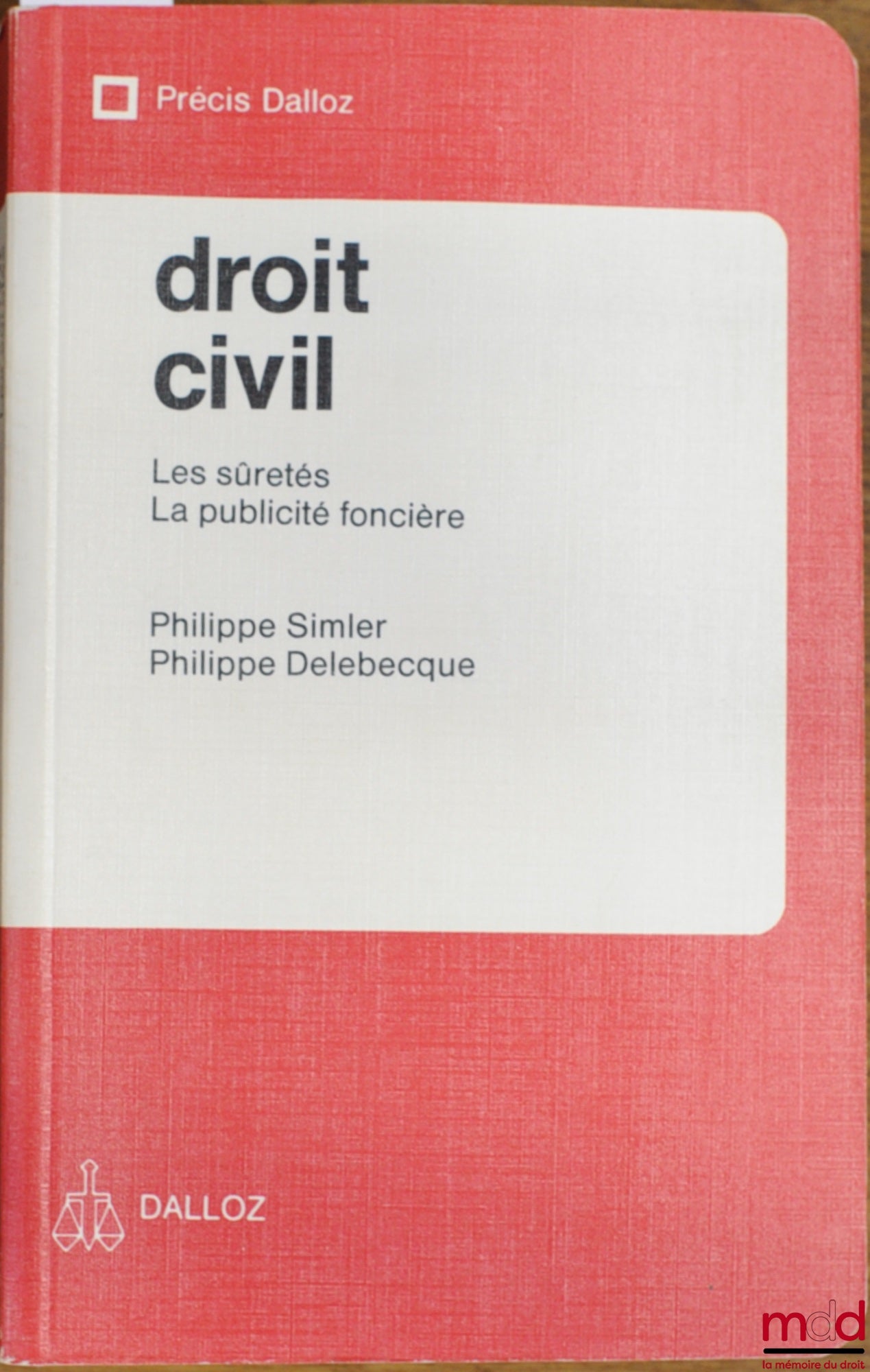 SIMLER (Philippe) et DELEBECQUE (Philippe) – DROIT CIVIL : LES SÛRETÉS - LA PUBLICITÉ FONCIÈRE, coll. Précis Dalloz