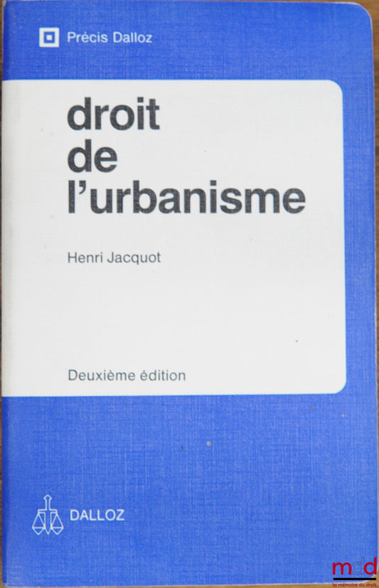 JACQUOT (Henri) – DROIT DE L’URBANISME, 2e éd., coll. Précis Dalloz