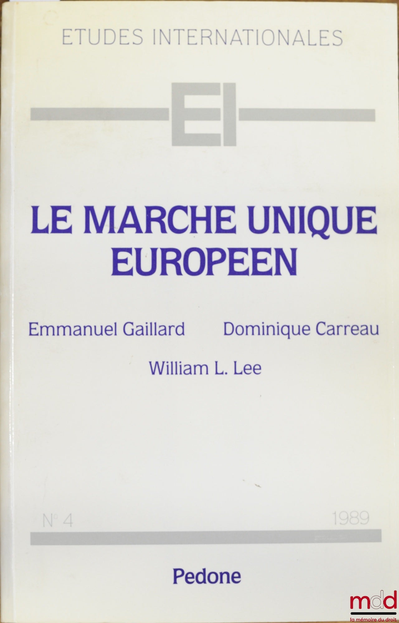 GAILLARD (Emmanuel), CARREAU (Dominique) et LEE (William L.) – LE MARCHÉ UNIQUE EUROPÉEN, coll. Études internationales n° 4