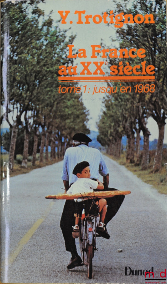 TROTIGNON (Y.) – LA FRANCE AU XXÈME SIÈCLE, t. 1 : JUSQU’EN 1968