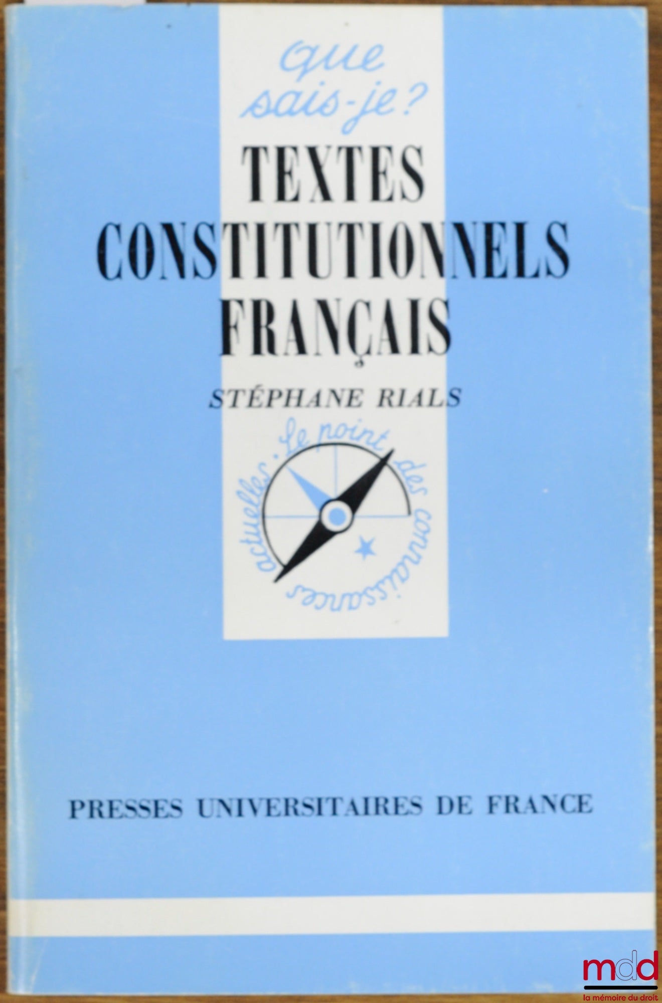 RIALS (Stéphane) – TEXTES CONSTITUTIONNELS FRANÇAIS, 10ème éd., coll. Que sais-je ?