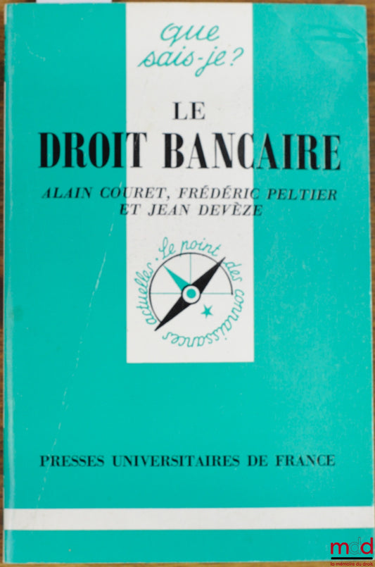 COURET (Alain), PELTIER (Frédéric) et DEVÈZE (Jean) – LE DROIT BANCAIRE, coll. Que sais-je ?
