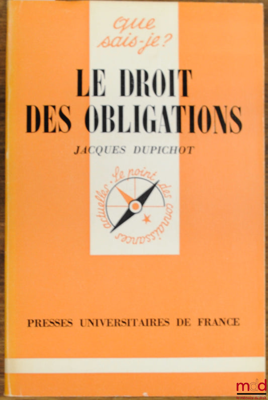 DUPICHOT (Jacques) – LE DROIT DES OBLIGATIONS, coll. Que sais-je ?