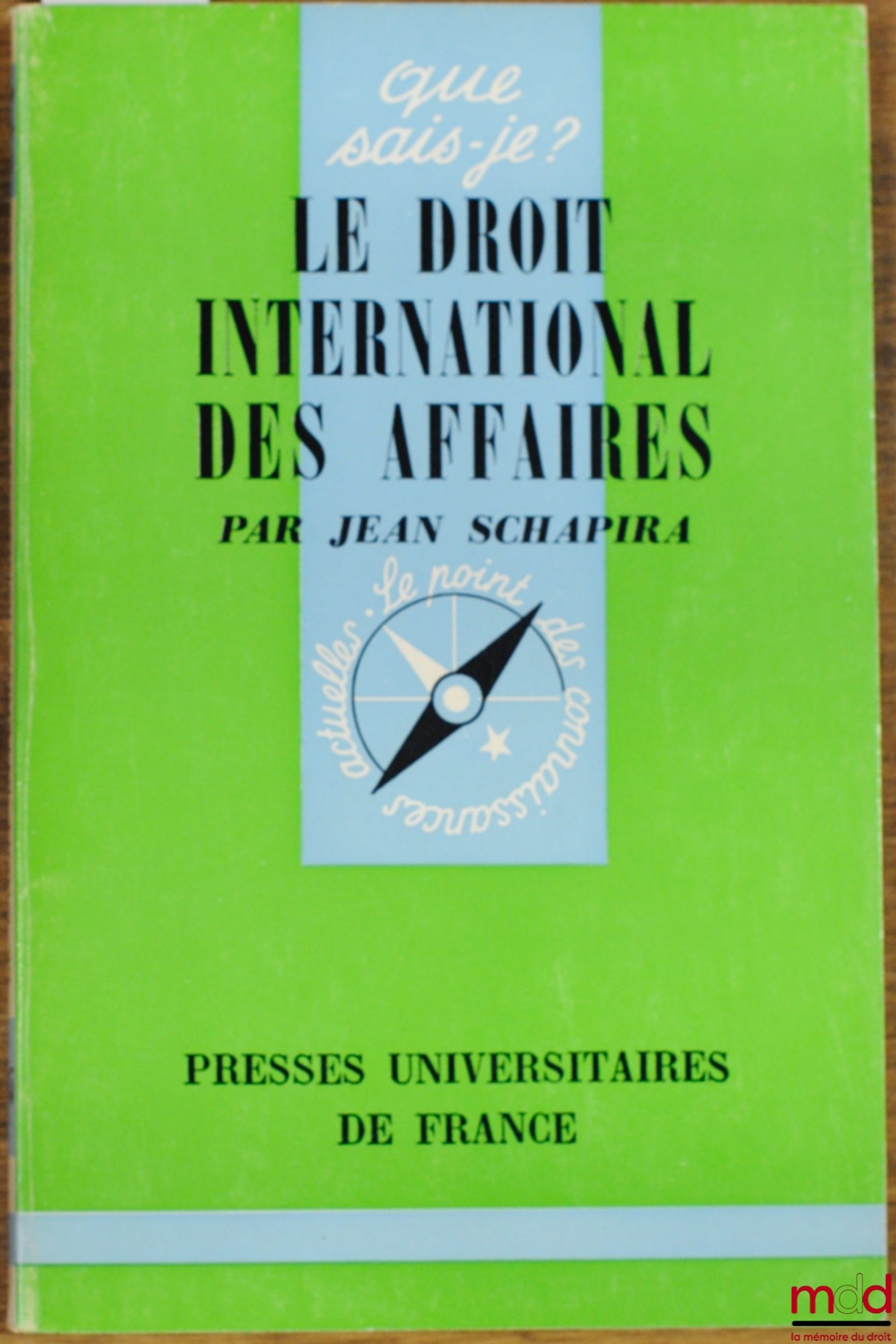 SCHAPIRA (Jean) – LE DROIT INTERNATIONAL DES AFFAIRES, coll. Que sais-je ?