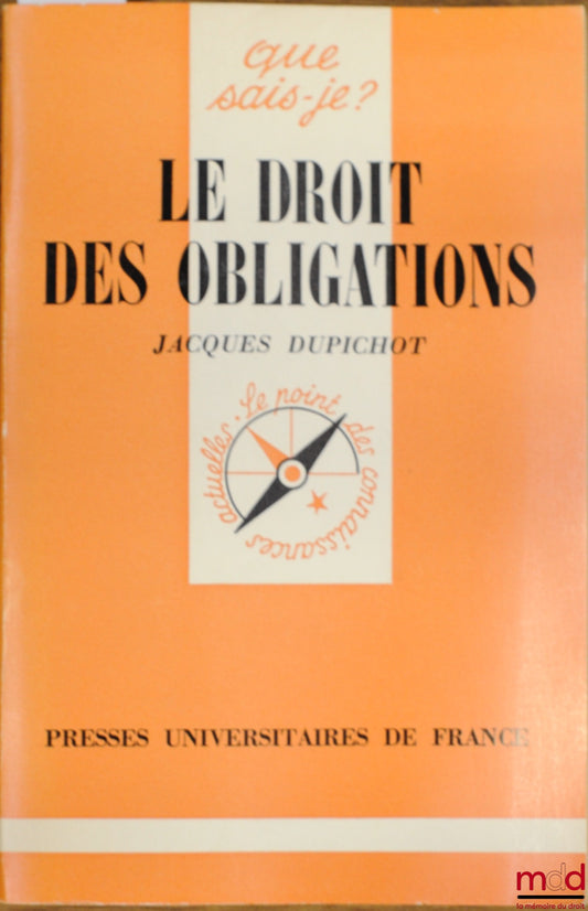 DUPICHOT (Jacques) – LE DROIT DES OBLIGATIONS, coll. Que sais-je ?