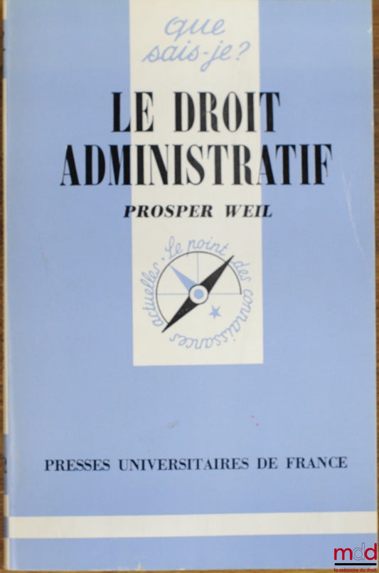 WEIL (Prosper) – LE DROIT ADMINISTRATIF, 12e éd., coll. Que sais-je ?