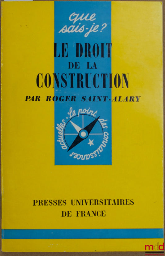 SAINT ALARY (Roger) – LE DROIT DE LA CONSTRUCTION, coll. Que sais-je ?