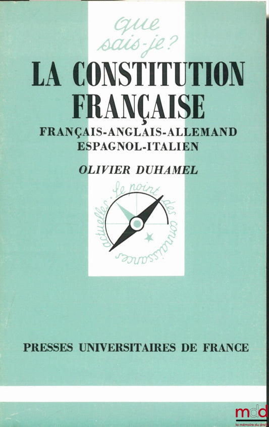 DUHAMEL (Olivier) et alii – LA CONSTITUTION FRANÇAISE - en français - anglais - allemand - espagnol - italien, coll. Que sais-je ?