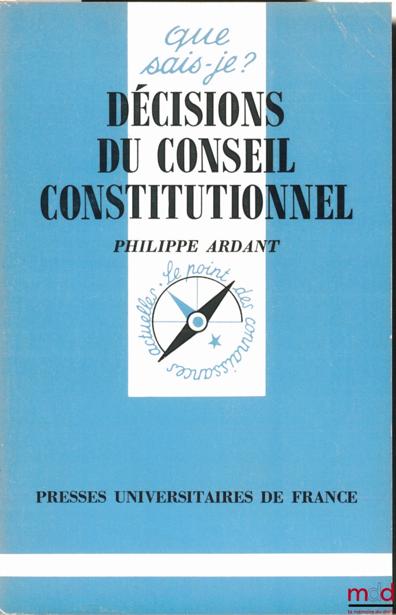 ARDANT (Philippe) – DÉCISIONS DU CONSEIL CONSTITUTIONNEL, coll. Que sais-je ?