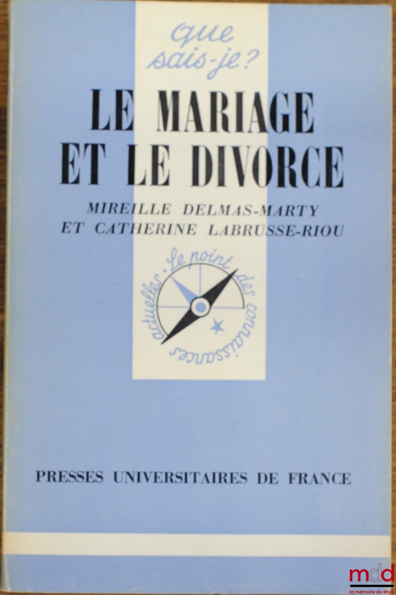 DELMAS-MARTY (Mireille) et LABRUSSE-RIOU (Catherine) – LE MARIAGE ET LE DIVORCE, 2ème éd., coll. Que sais-je ?