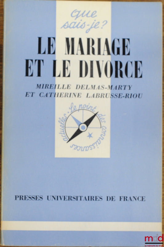 DELMAS-MARTY (Mireille) et LABRUSSE-RIOU (Catherine) – LE MARIAGE ET LE DIVORCE, 2ème éd., coll. Que sais-je ?