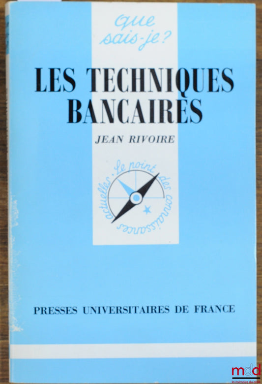 RIVOIRE (Jean) – LES TECHNIQUES BANCAIRES, coll. Que sais-je ?