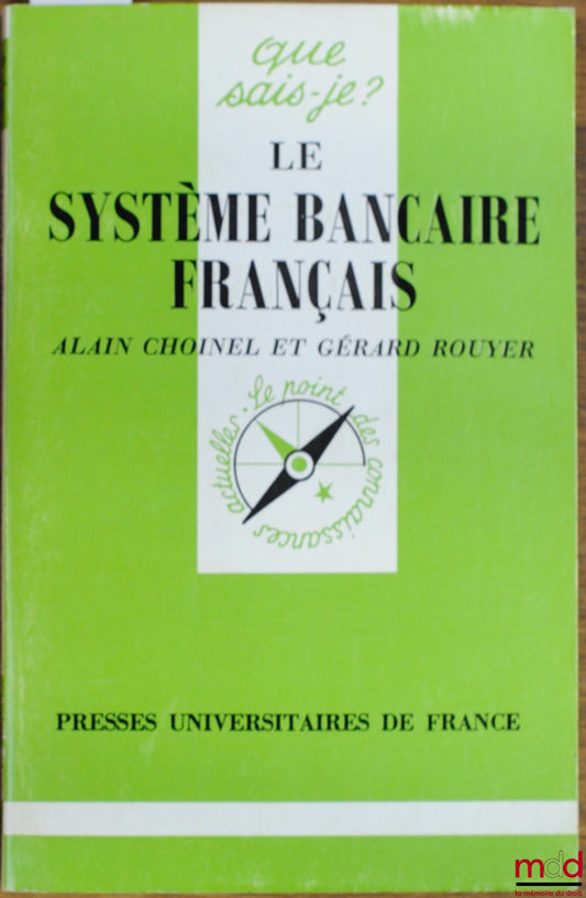 CHOINEL (Alain) et ROUYER (Gérard) – LE SYSTÈME BANCAIRE FRANÇAIS, 2ème éd., coll. Que sais-je ?