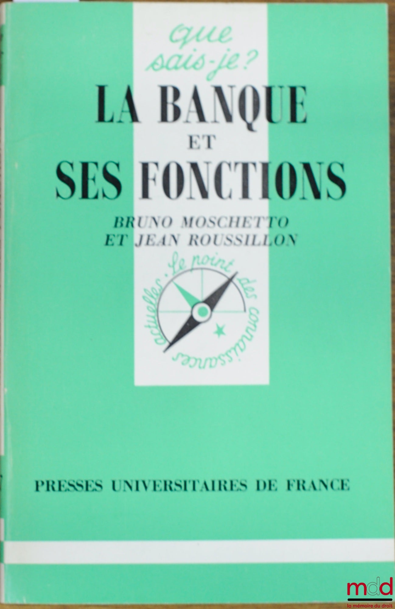 MOSCHETTO (Bruno) et ROUSSILLON (Jean) – LA BANQUE ET SES FONCTIONS, coll. Que sais-je ?