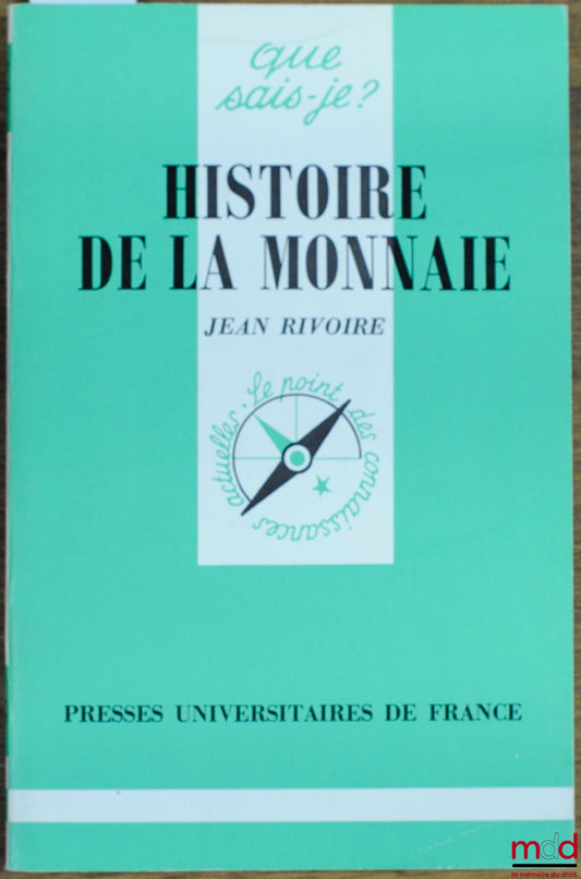 RIVOIRE (Jean) – HISTOIRE DE LA MONNAIE, coll. Que sais-je ?