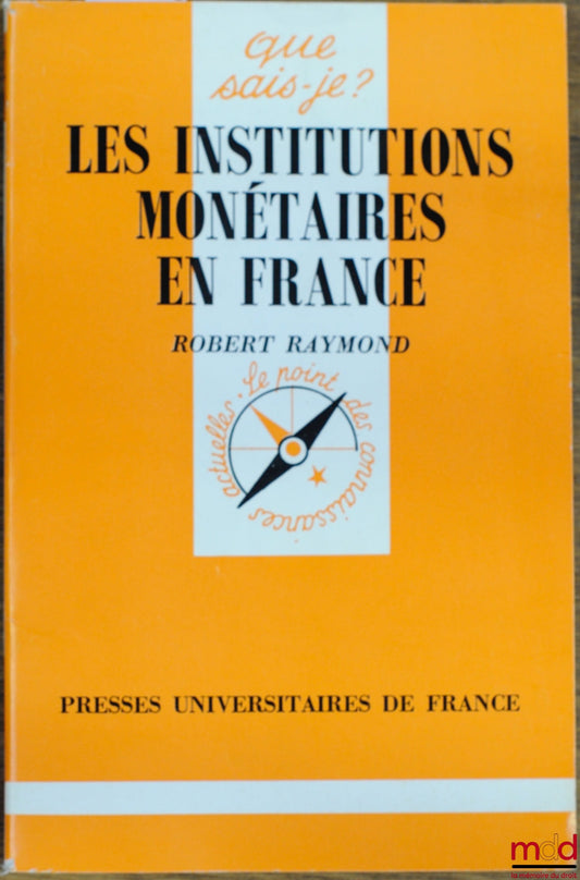 RAYMOND (Robert) – LES INSTITUTIONS MONÉTAIRES EN FRANCE, coll. Que sais-je ?