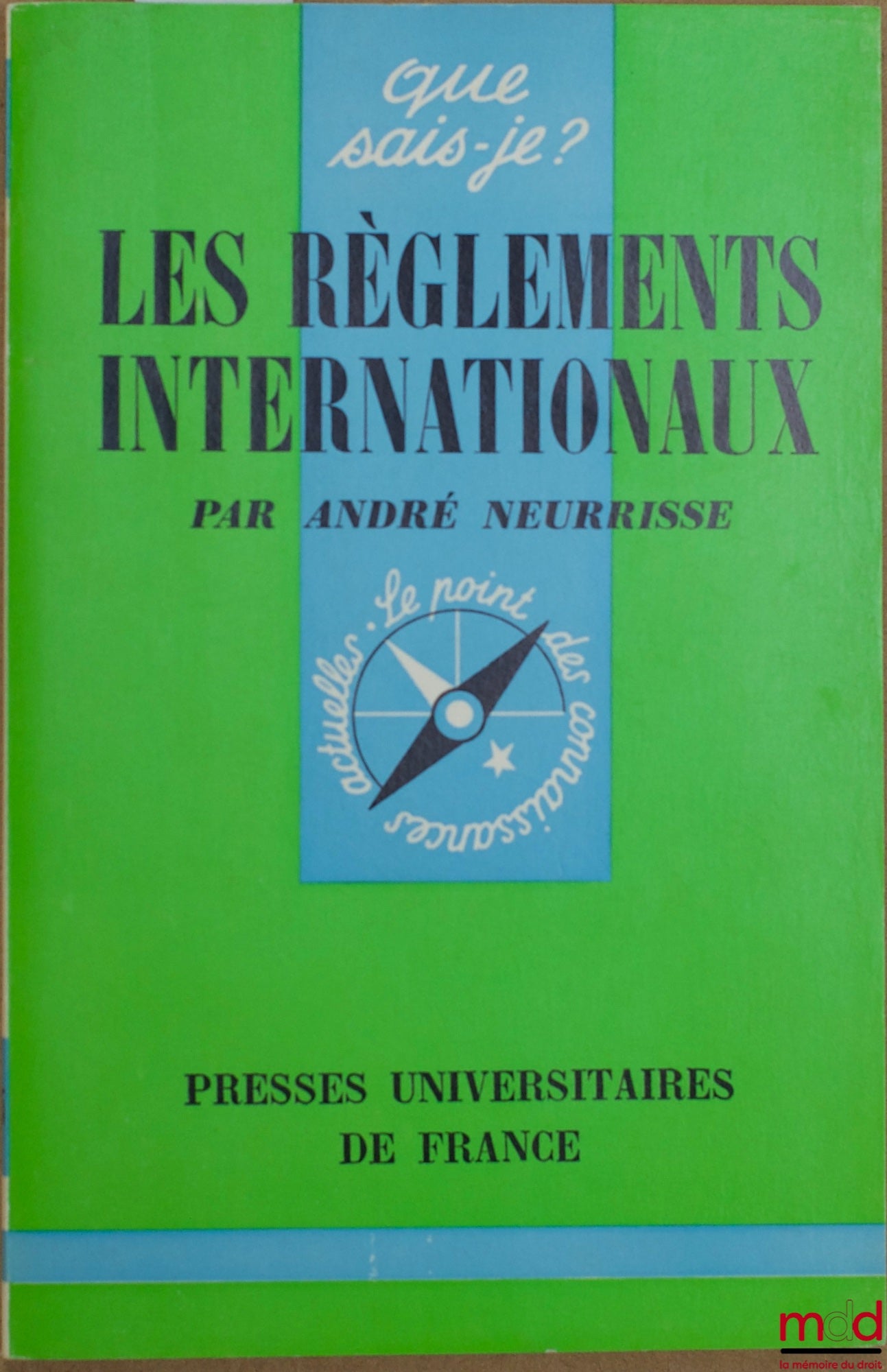 NEURISSE (André) – LES RÈGLEMENTS INTERNATIONAUX, coll. Que sais-je ?