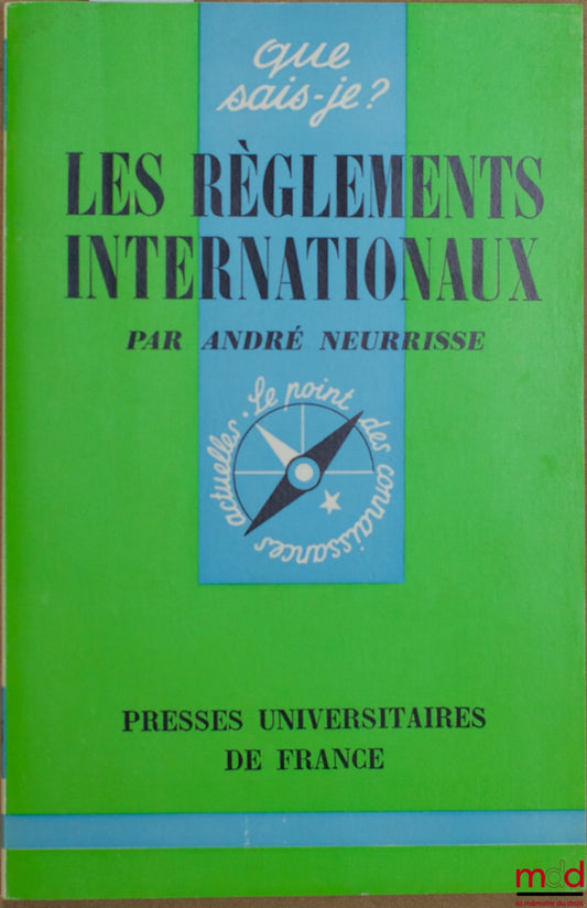 NEURISSE (André) – LES RÈGLEMENTS INTERNATIONAUX, coll. Que sais-je ?