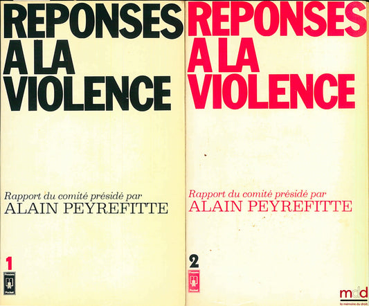 PEYREFITTE (Alain) et alii – RÉPONSES À LA VIOLENCE, Rapport du Comité d’études sur la violence, la criminalité et la délinquance : t. I : Rapport général ; t. II : Rapports des groupes de travail