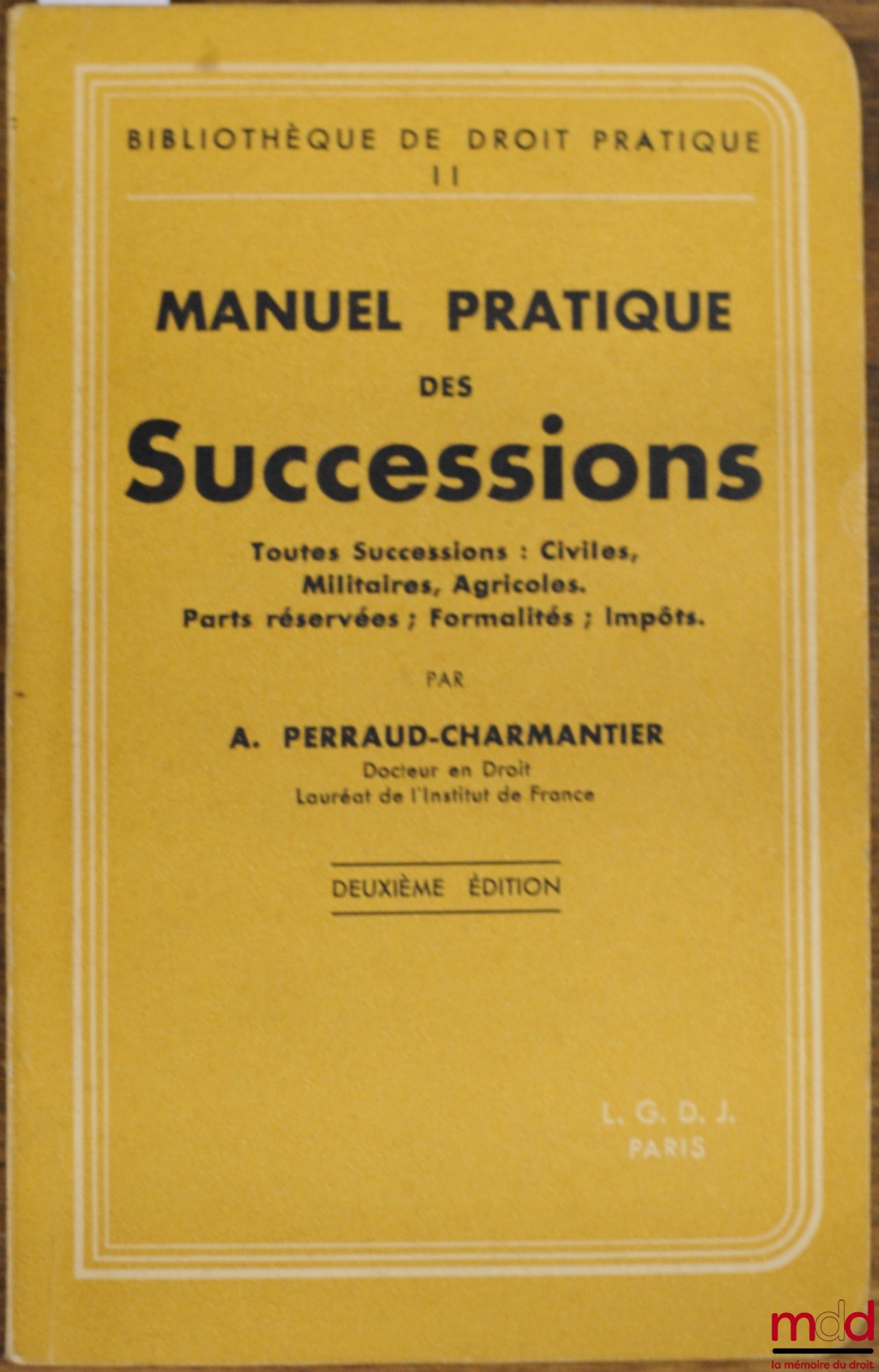 PERRAUD-CHARMANTIER (A.) – MANUEL PRATIQUE DES SUCCESSIONS, 2ème éd., Bibl. de droit pratique
