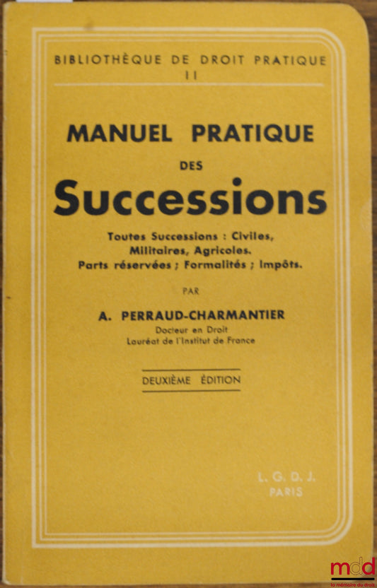 PERRAUD-CHARMANTIER (A.) – MANUEL PRATIQUE DES SUCCESSIONS, 2ème éd., Bibl. de droit pratique