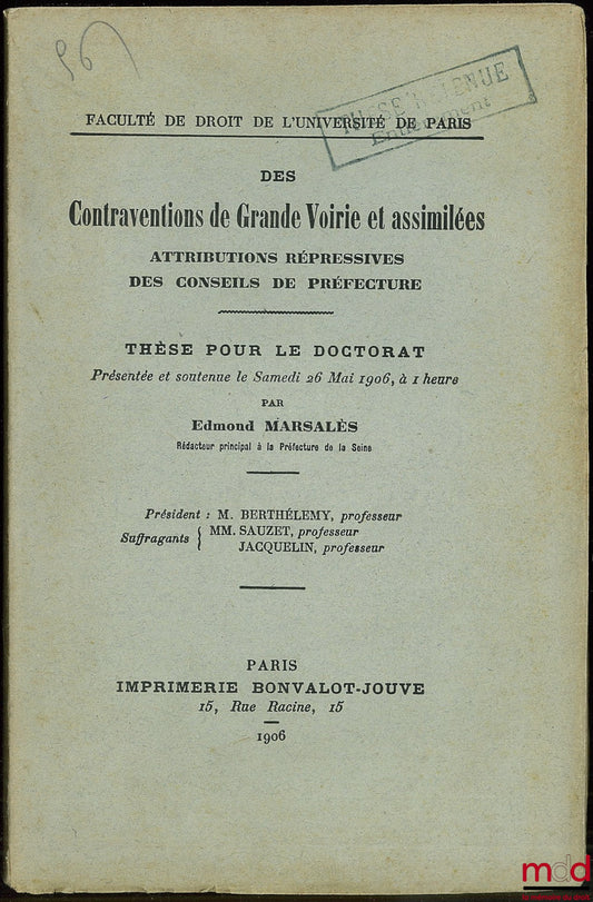 MARSALÈS (Edmond) – DES CONTRAVENTIONS DE GRANDE VOIRIE ET ASSIMILÉES - ATTRIBUTIONS RÉPRESSIVES DES CONSEILS DE PRÉFECTURE, Université de Paris, Faculté de droit