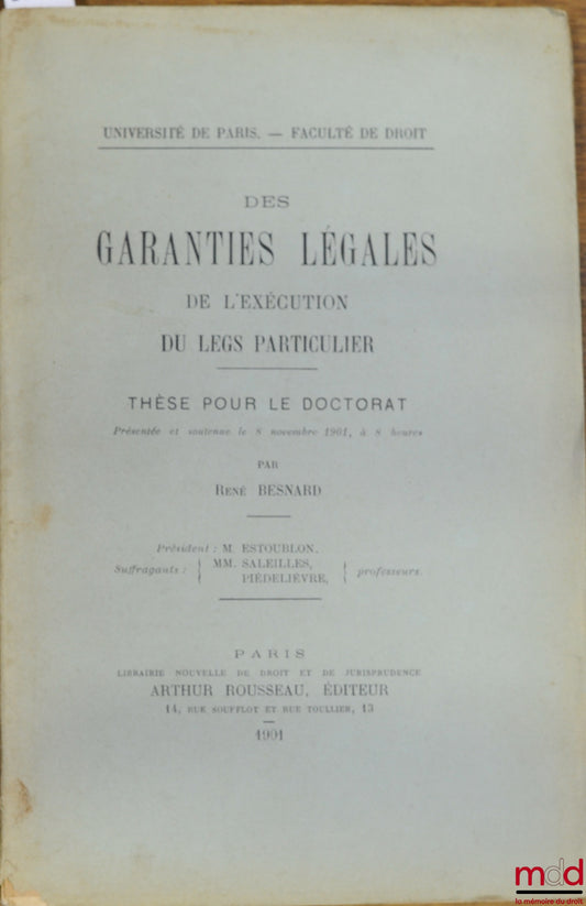 BESNARD (René) – DES GARANTIES LÉGALES DE L’EXÉCUTION DU LEGS PARTICULIER, Université de Paris, Faculté de droit