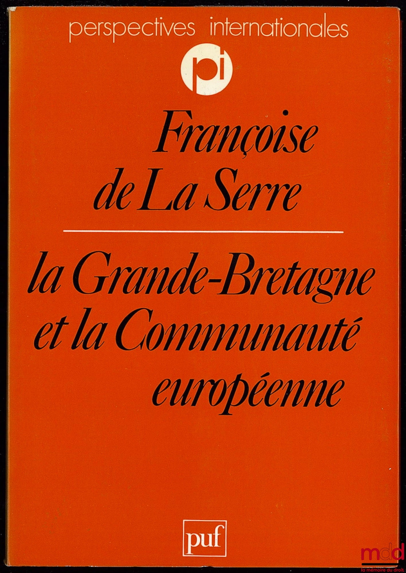 LA SERRE (Françoise de) – LA GRANDE-BRETAGNE ET LA COMMUNAUTÉ EUROPÉENNE, coll. Perspectives internationales