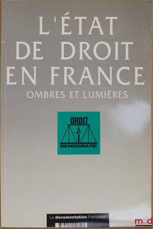 [Colloque] – L’ÉTAT DE DROIT EN FRANCE. OMBRES ET LUMIÈRES, colloque de l’Association Droit et Démocratie du 18 novembre 1992