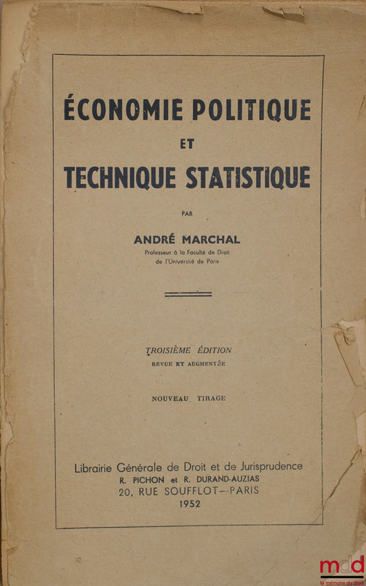 MARCHAL (André) – ÉCONOMIE POLITIQUE ET TECHNIQUE STATISTIQUE, 3ème éd. revue et augmentée, nouveau tirage