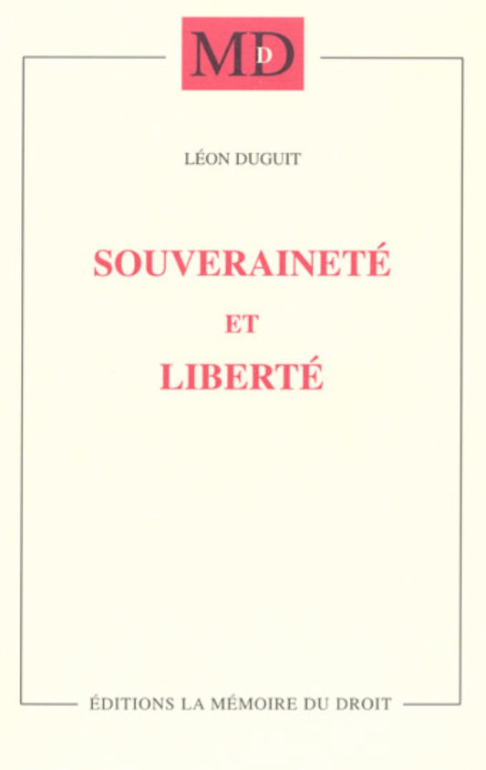 DUGUIT (Léon) – SOUVERAINETÉ ET LIBERTÉ  Leçons faites à l’Université Columbia (New York) en 1920-1921   Réimpression de l’éd. de 1921 chez Félix Alcan